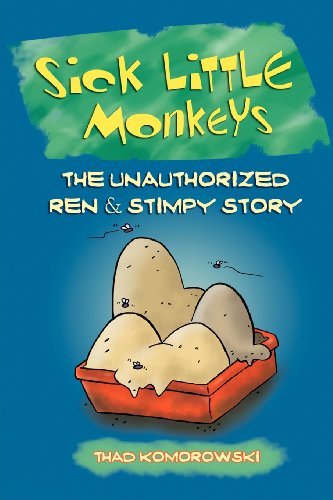 Thad Komorowski/Sick Little Monkeys@ The Unauthorized Ren & Stimpy Story